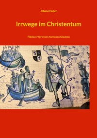 Irrwege im Christentum - Johann Huber - E-Book