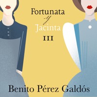 Fortunata y Jacinta. Parte tercera - Benito Pérez Galdós - Hörbuch