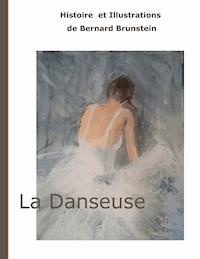La Danseuse - bernard Brunstein - E-Book