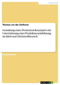Gestaltung eines Promotion-Konzeptes zur Unterstützung einer Produktneueinführung im Kleb-und Dichtstoffbereich - Thomas vor der Sielhorst - E-Book