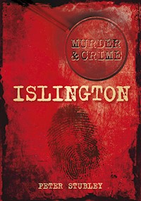 Murder and Crime Islington - Peter Stubley - E-Book