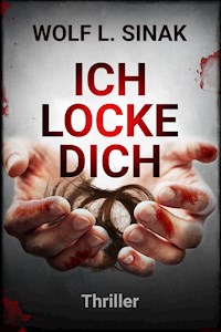 Ich locke dich - Wolf L. Sinak - E-Book