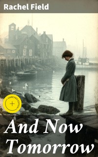 And Now Tomorrow - Rachel Field - E-Book