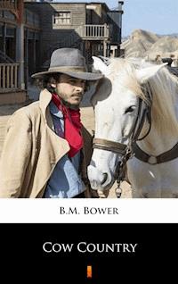 Cow Country - B.m. Bower - E-Book