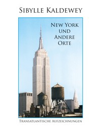 New York und andere Orte - Sibylle Kaldewey - E-Book