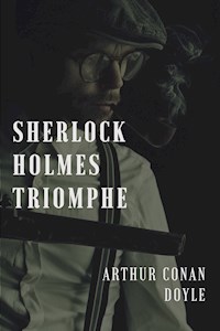 Sherlock Holmes triomphe - Arthur Conan Doyle - E-Book