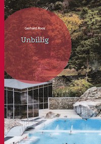 Unbillig - Gerhard Roos - E-Book