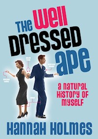 The Well-Dressed Ape - Hannah Holmes - E-Book
