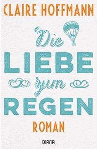 Die Liebe zum Regen - Claire Hoffmann - E-Book