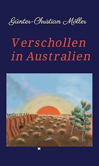 Verschollen in Australien - Günter-Christian Möller - E-Book