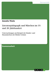 Literaturpädagogik und Märchen im 19. und 20. Jahrhundert - Annelie Thiele - E-Book