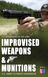 Improvised Weapons & Munitions – U.S. Army Ultimate Handbook - U.S. Department of the Army - E-Book