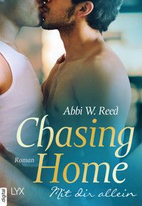 Chasing Home – Mit dir allein - Abbi W. Reed - E-Book