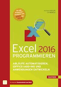Excel 2016 programmieren - Michael Kofler - E-Book