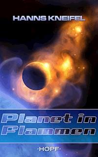 Planet in Flammen - Hanns Kneifel - E-Book
