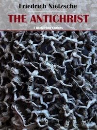 The Antichrist - Friedrich Nietzsche - E-Book