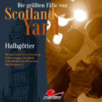 Die größten Fälle von Scotland Yard, Folge 66: Halbgötter (ungekürzt) - Markus Duschek - Hörbuch