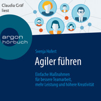 Agiler führen - Einfache Maßnahmen für bessere Teamarbeit, mehr Leistung und höhere Kreativität (Ungekürzte Lesung) - Svenja Hofert - Hörbuch