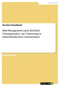 Risk-Management nach KonTraG. Lösungsansätze zur Umsetzung in mittelständischen Unternehmen - Karsten Kisselbach - E-Book