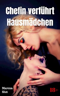 Chefin verführt Hausmädchen - Marena Slut - E-Book