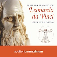 Leonardo da Vinci - Leben und Wirkung (Ungekürzt) - Boris von Brauchitsch - Hörbuch