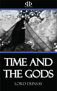 Time and the Gods - Lord Dunsany - E-Book