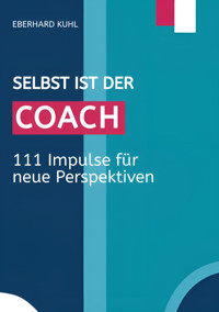 Selbst ist der Coach - Eberhard Kuhl - E-Book
