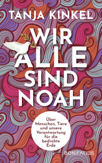 Wir alle sind Noah - Tanja Kinkel - E-Book