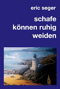 schafe können ruhig weiden - Eric Seger - E-Book