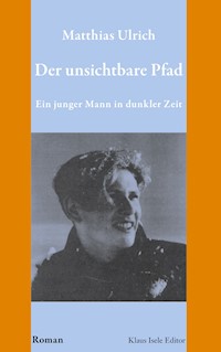 Der unsichtbare Pfad - Ulrich Matthias - E-Book