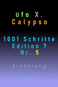 1001 Schritte - Edition 7 - Nr. 5 - Ufo Xenophyl Calypso - E-Book