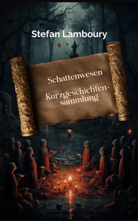 Schattenwesen - Stefan Lamboury - E-Book
