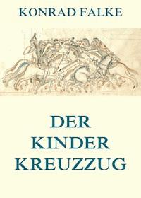 Der Kinderkreuzzug - Konrad Falke - E-Book