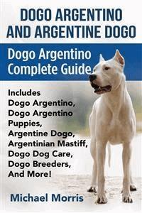 Dogo Argentino and Argentine Dogo - Michael Morris - E-Book