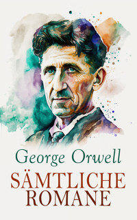 George Orwell - Sämtliche Romane - George Orwell - E-Book