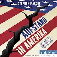 Aufstand in Amerika: Der nächste Bürgerkrieg - ein Szenario. Die brisante Reportage über die gespaltenen USA - Stephen Marche - Hörbuch