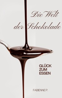 Die Welt der Schokolade - Fabienne P. - E-Book