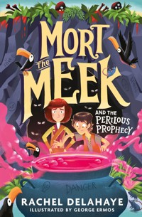 Mort the Meek and the Perilous Prophecy - Rachel Delahaye - E-Book