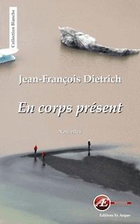 En corps présent - Jean-François Dietrich - E-Book