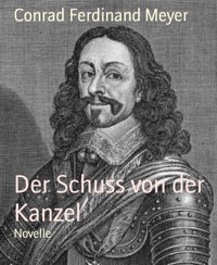 Der Schuss von der Kanzel - Conrad Ferdinand Meyer - E-Book