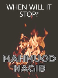 When Will It STOP? - Mahmuod Nagib - E-Book