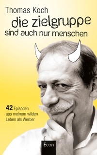 Die Zielgruppe sind auch nur Menschen - Thomas Koch - E-Book