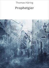 Prophetgier - Thomas Häring - E-Book
