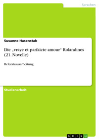 Die „vraye et parfaicte amour“ Rolandines (21. Novelle) - Susanne Hasenstab - E-Book