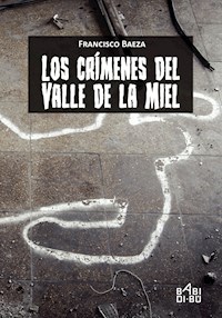 Los crímenes del Valle de la Miel - Francisco Baeza - E-Book
