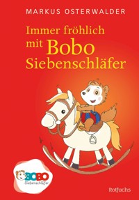 Immer fröhlich mit Bobo Siebenschläfer - Markus Osterwalder - E-Book
