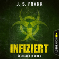 Infiziert - Überleben in Zone 0 (Ungekürzt) - J. S. Frank - Hörbuch