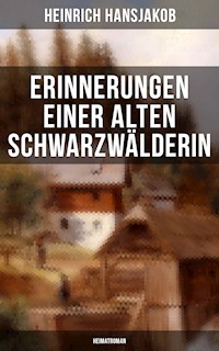Erinnerungen einer alten Schwarzwälderin: Heimatroman - Heinrich Hansjakob - E-Book