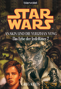 Star Wars. Das Erbe der Jedi-Ritter 7. Anakin und die Yuuzhan Vong - Greg Keyes - E-Book