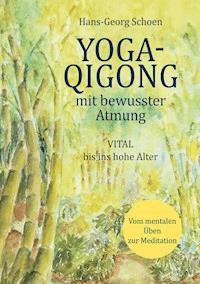 Yoga-Qigong mit bewusster Atmung - Hans-Georg Schoen - E-Book